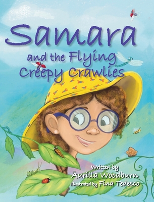 Samara and the Flying Creepy Crawlies - Aurilla Woodburn
