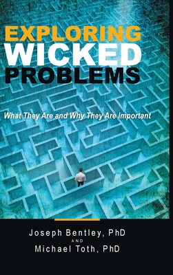 Coperta cărții 'Exploring Wicked Problems: What They Are and Why They Are Important - Joseph Bentley'