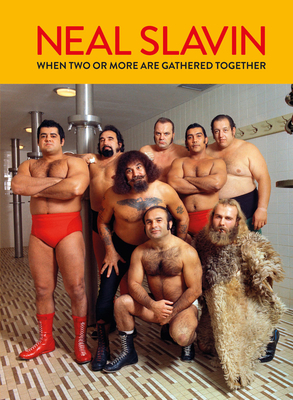 Neal Slavin: When Two or More Are Gathered Together - Neal Slavin