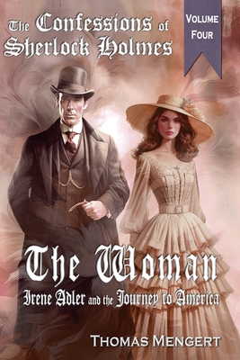 Coperta cărții 'The Woman: Irene Adler and the Journey to America - Thomas Mengert'