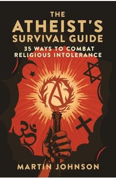 Poza produsului The Atheist's Survival Guide: 35 Ways to Combat Religious Intolerance - Martin Johnson
