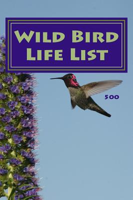 Wild Bird Life List 500: Simple Version - Richard B. Foster