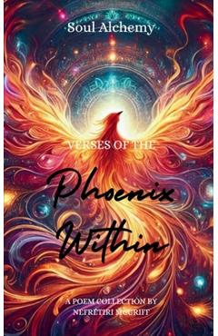 Coperta cărții 'Soul Alchemy: Verses of the Phoenix Within - Nefretiri Mcgriff'