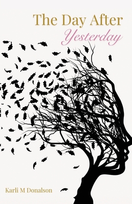 The Day After Yesterday - Karli M. Donalson