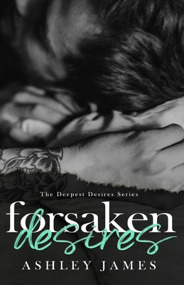 Forsaken Desires - Ashley James