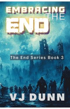 Coperta cărții 'Embracing The End: Book 3 in The Survival of the End Time Remnants - Vj Dunn'