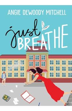 Coperta cărții 'Just Breathe - Angie Dewoody Mitchell'