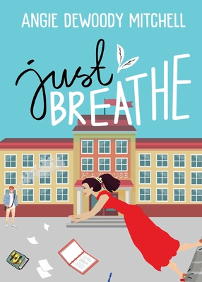 Coperta cărții 'Just Breathe - Angie Dewoody Mitchell'