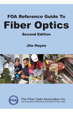 Coperta cărții 'FOA Reference Guide to Fiber Optics - Jim Hayes'