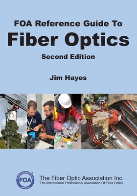 FOA Reference Guide to Fiber Optics - Jim Hayes