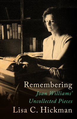 Remembering: Joan Williams' Uncollected Pieces - Joan Williams