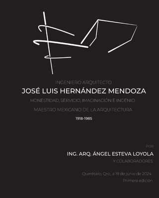 Coperta cărții 'Ingeniero Arquitecto José Luis Hernández Mendoza - Angel Esteva Loyola'