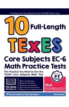 Coperta cărții '10 Full Length TExES Core Subjects EC-6 Math Practice Tests: The Practice You Need to Ace the TExES Core Subjects Math'
