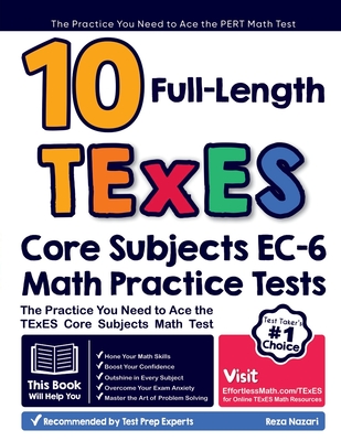 Coperta cărții '10 Full Length TExES Core Subjects EC-6 Math Practice Tests: The Practice You Need to Ace the TExES Core Subjects Math'
