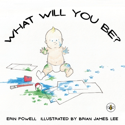 Coperta cărții 'What Will You Be? - Erin Powell'