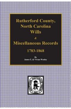 Coperta cărții 'Rutherford County, North Carolina Wills & Miscellaneous Records, 1783-1868 - James Wooley'