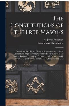 Coperta cărții 'The Constitutions of the Free-Masons: Containing the History, Charges, Regulations, Etc., of That Ancient and Right'