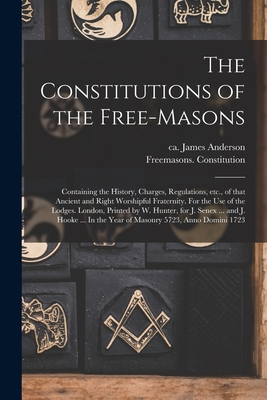 Coperta cărții 'The Constitutions of the Free-Masons: Containing the History, Charges, Regulations, Etc., of That Ancient and Right'