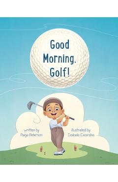 Coperta cărții 'Good Morning, Golf! - Paige Peterson'