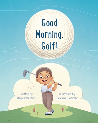 Good Morning, Golf! - Paige Peterson