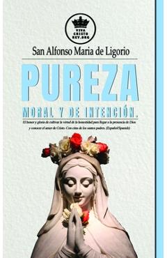 Coperta cărții 'Pureza moral y de intención. El honor y gloria de cultivar la virtud de la honestidad para llegar a la presencia de'