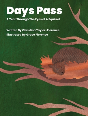Days Pass - A Year Through The Eyes of A Squirrel - Christina Taylor-florence
