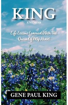Coperta cărții 'King: Life Lessons Learned with the Queen of My Heart - Gene P. King'