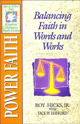 The Spirit-Filled Life Kingdom Dynamics Guides: K12-Power Faith - Jack W. Hayford