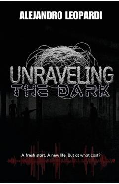 Coperta cărții 'Unraveling the Dark - Alejandro Leopardi'