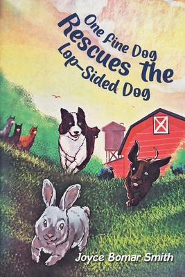 One Fine Dog Rescues the Lop-Sided Dog - Joyce Bomar Smith