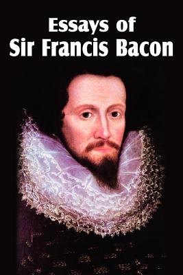Essays of Sir Francis Bacon - Francis Bacon