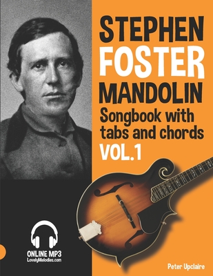 Stephen Foster - Mandolin Songbook for Beginners with Tabs and Chords Vol. 1 - Peter Upclaire