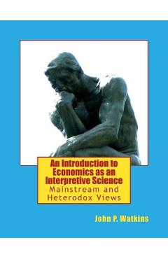 Coperta cărții 'An Introduction to Economics as an Interpretive Science: Mainstream and Heterodox Views - John P. Watkins'