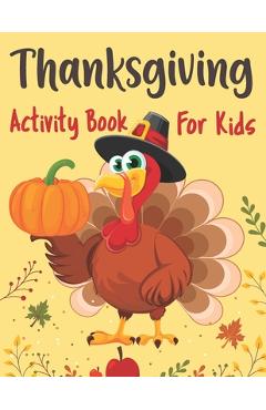 Coperta cărții 'Thanksgiving Activity Book for Kids: Riddles Coloring Pages Word Search Mazes and More Thanksgiving and Fall Autumn'