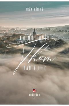 Coperta cărții 'Em Một Mình Thơm Bao Ý Thơ (softcover) - Van Le Tran'