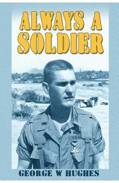 Coperta cărții 'Always a Soldier - George W. Hughes'