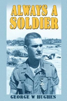 Always a Soldier - George W. Hughes