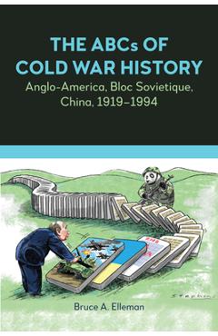 Poza produsului The ABCs of Cold War History: Anglo-America, Bloc Sovietique, China, 1919-1994 - Bruce A. Elleman