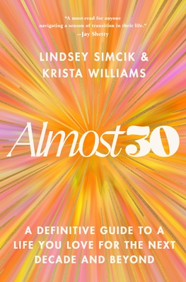 Almost 30: A Definitive Guide to a Life You Love for the Next Decade and Beyond - Lindsey Simcik