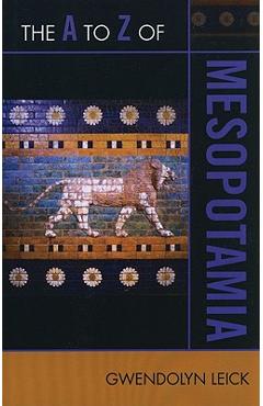Coperta cărții 'The A to Z of Mesopotamia - Gwendolyn Leick'