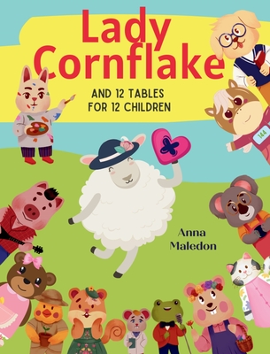 Lady Cornflake and 12 Tables for 12 Children: Multiplication Bedtime Story Book That Teaches Times Tables Multiplication Help for Kids With Charts at - Anna Maledon