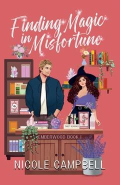 Coperta cărții 'Finding Magic in Misfortune - Nicole Campbell'
