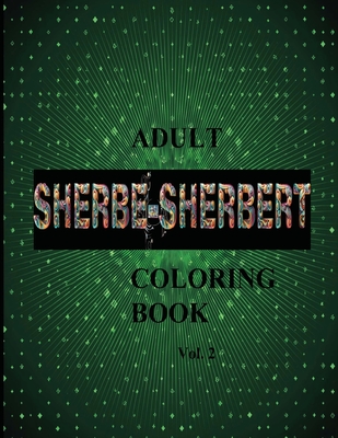 Coperta cărții 'SHERBE-SHERBERT Vol.2 Adult Coloring Book: Sherbe-Sherbert - Peter Cherry'