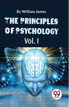 Coperta cărții 'The Principles Of Psychology (Volume I) - William James'