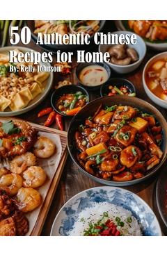 Coperta cărții '50 Authentic Chinese Recipes for Home - Kelly Johnson'