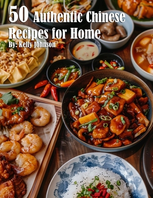 Coperta cărții '50 Authentic Chinese Recipes for Home - Kelly Johnson'