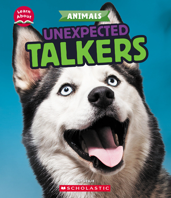 Coperta cărții 'Unexpected Talkers (Learn About: Animals) - Jay Leslie'