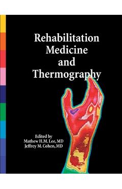 Coperta cărții 'Rehabilitation Medicine and Thermography - Mathew H. M. Lee'
