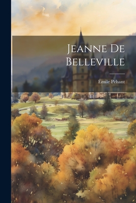 Jeanne De Belleville - Émile Péhant