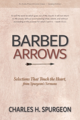 Coperta cărții 'Barbed Arrows: Selections That Touch the Heart, from Spurgeon's Sermons - Charles H. Spurgeon'